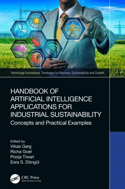 Esra S. Dongul, Pooja Tiwari, Richa Goel, Vikas Garg - Handbook of Artificial Intelligence Applications for Industrial Sustainability, E-bok