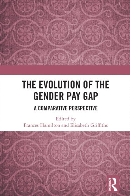 Elisabeth Griffiths, Frances Hamilton - Evolution of the Gender Pay Gap, E-bok