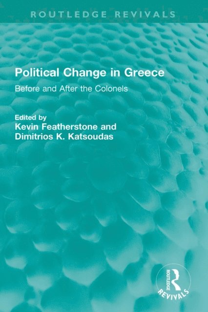 Dimitrios K. Katsoudas, Kevin Featherstone - Political Change in Greece, E-bok