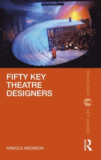 Arnold Aronson - Fifty Key Theatre Designers, E-bok