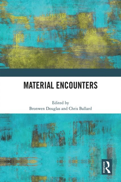 Chris Ballard, Bronwen Douglas - Material Encounters, E-bok