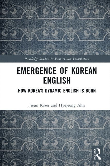 Hyejeong Ahn, Jieun Kiaer - Emergence of Korean English, E-bok