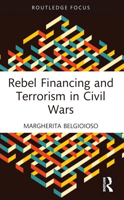 Margherita Belgioioso - Rebel Financing and Terrorism in Civil Wars, E-bok