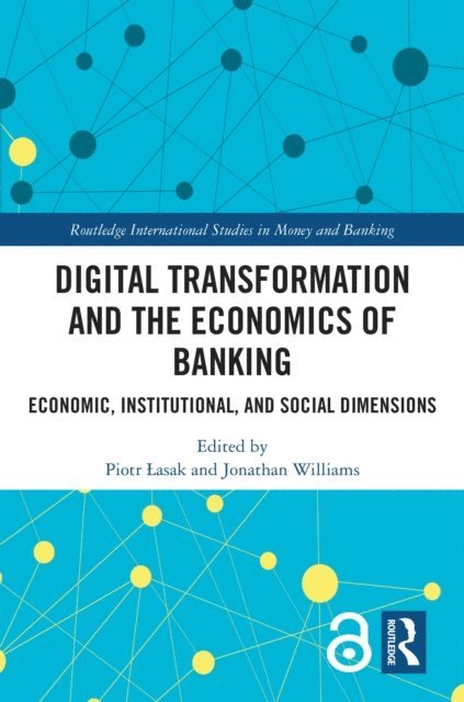 Jonathan Williams, Piotr Lasak - Digital Transformation and the Economics of Banking, E-bok