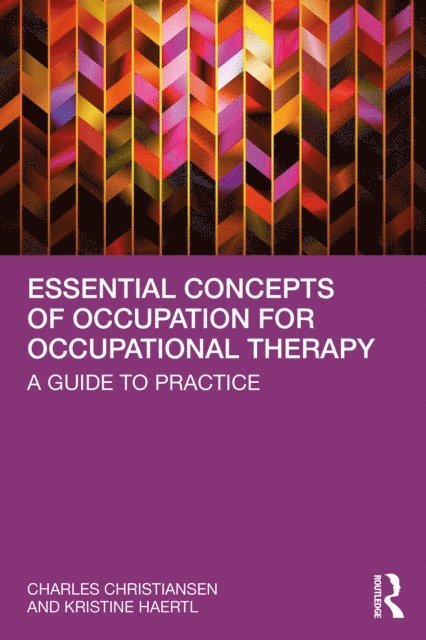 Kristine Haertl, Charles Christiansen - Essential Concepts of Occupation for Occupational Therapy, E-bok
