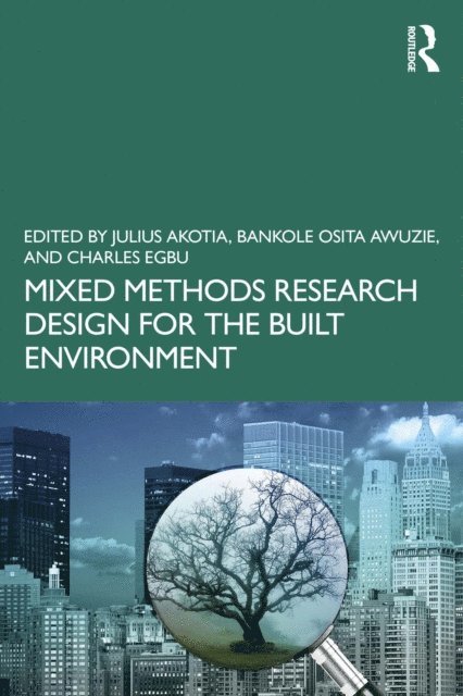Charles Egbu, Bankole Osita Awuzie, Julius Akotia - Mixed Methods Research Design for the Built Environment, E-bok