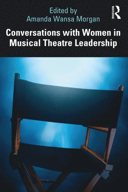 Amanda Wansa Morgan - Conversations with Women in Musical Theatre Leadership, E-bok. Tillgänglighet: Lägg i varukorg