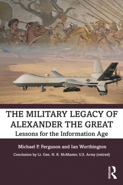 Ian Worthington, Michael P. Ferguson - Military Legacy of Alexander the Great, E-bok