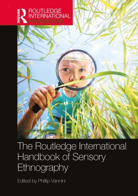 Phillip Vannini - Routledge International Handbook of Sensory Ethnography, E-bok
