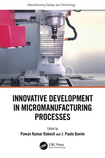 J. Paulo Davim, Pawan Kumar Rakesh - Innovative Development in Micromanufacturing Processes, E-bok