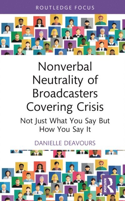 Danielle Deavours - Nonverbal Neutrality of Broadcasters Covering Crisis, E-bok