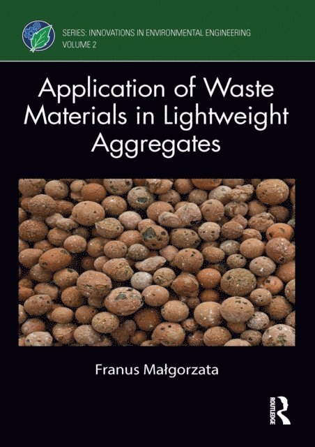 Franus Malgorzata - Application of Waste Materials in Lightweight Aggregates, E-bok