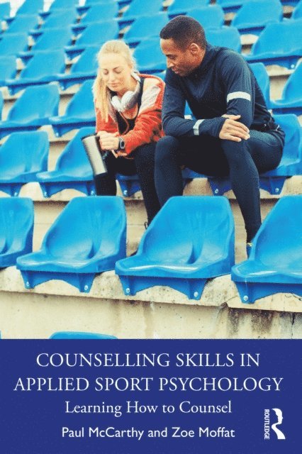 Zoe Moffat, Paul McCarthy - Counselling Skills in Applied Sport Psychology, E-bok