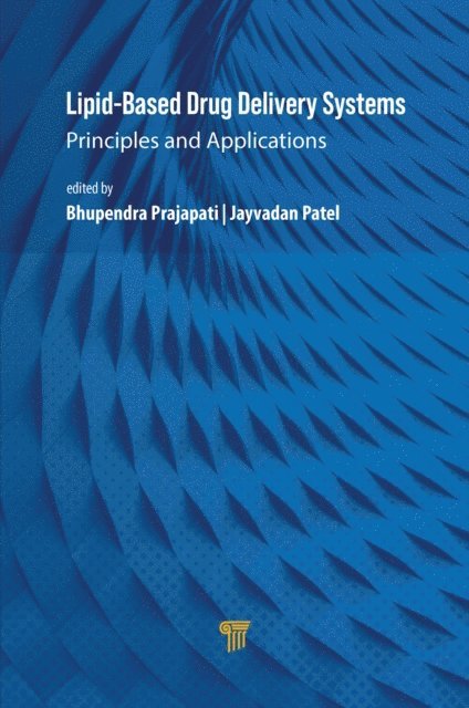 Jayvadan Patel, Bhupendra Prajapati - Lipid-Based Drug Delivery Systems, E-bok