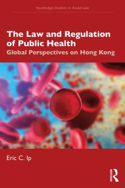 Eric C. Ip - Law and Regulation of Public Health, E-bok