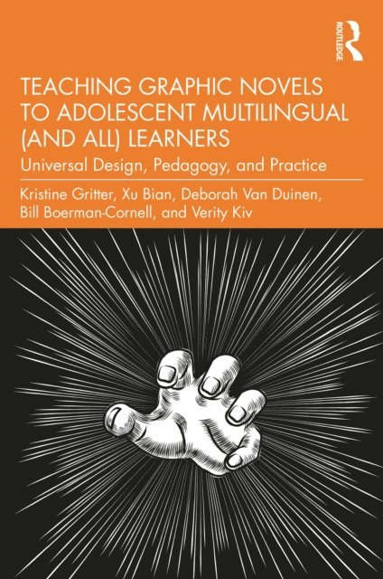 Bill Boerman-Cornell, Deborah Van Duinen, Xu Bian, Kristine Gritter - Teaching Graphic Novels to Adolescent Multilingual (and All) Learners, E-bok
