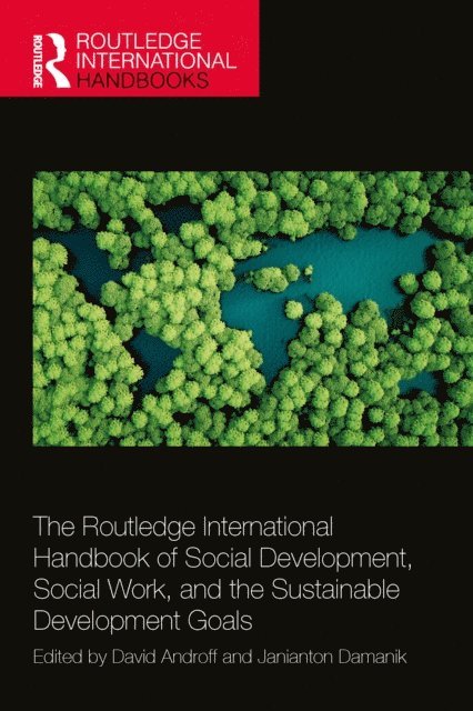Janianton Damanik, David Androff - Routledge International Handbook of Social Development, Social Work, and the Sustainable Development Goals, E-bok