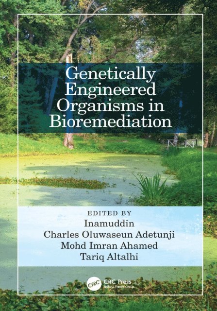 Tariq Altalhi, Mohd Imran Ahamed, Charles Oluwaseun Adetunji, Dr Inamuddin - Genetically Engineered Organisms in Bioremediation, E-bok