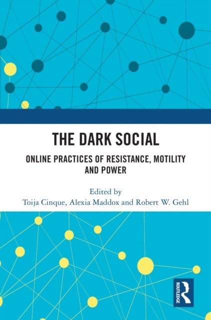 Robert W. Gehl, Alexia Maddox, Toija Cinque - Dark Social, E-bok
