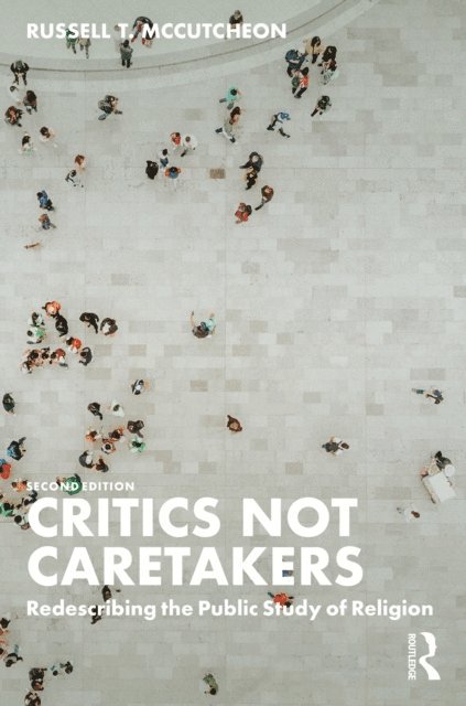 Russell T. McCutcheon - Critics Not Caretakers, E-bok