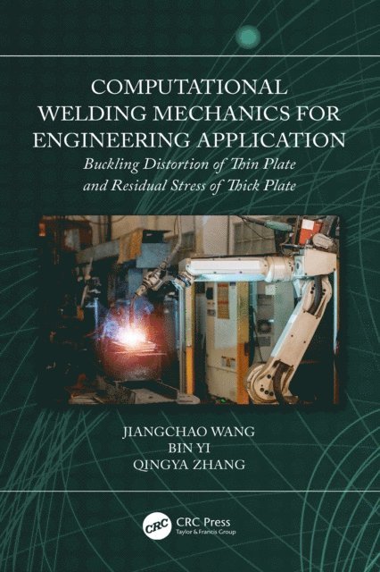 Qingya Zhang, Bin Yi, Jiangchao Wang - Computational Welding Mechanics for Engineering Application, E-bok