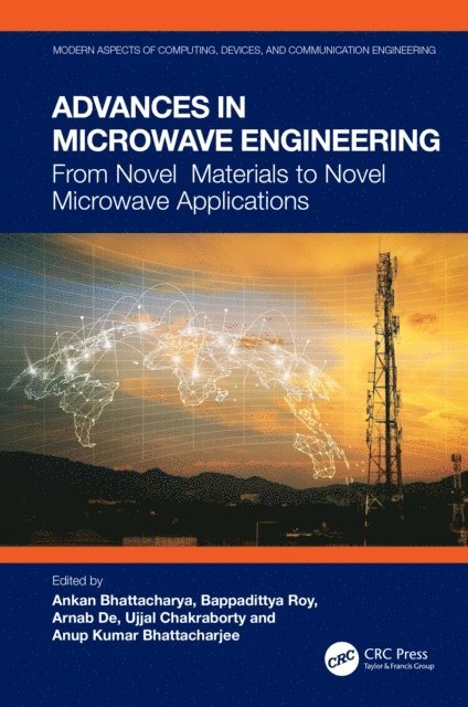 Anup Kumar Bhattacharjee, Ujjal Chakraborty, Arnab De, Bappadittya Roy, Ankan Bhattacharya - Advances in Microwave Engineering, E-bok
