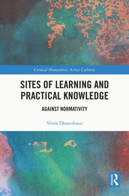 Vivek Dhareshwar - Sites of Learning and Practical Knowledge, E-bok