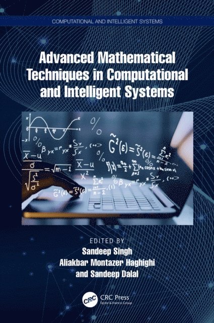 Sandeep Dalal, Aliakbar Montazer Haghighi, Sandeep Singh - Advanced Mathematical Techniques in Computational and Intelligent Systems, E-bok