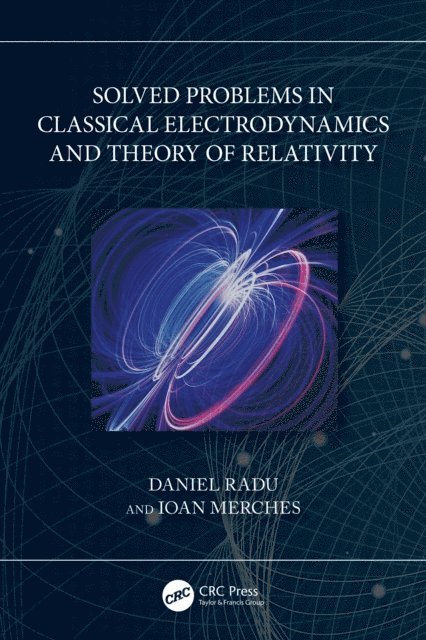 Ioan Merches, Daniel Radu - Solved Problems in Classical Electrodynamics and Theory of Relativity, E-bok