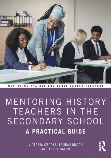 Terry Haydn, Laura London, Victoria Crooks - Mentoring History Teachers in the Secondary School, E-bok