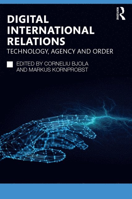 Markus Kornprobst, Corneliu Bjola - Digital International Relations, E-bok
