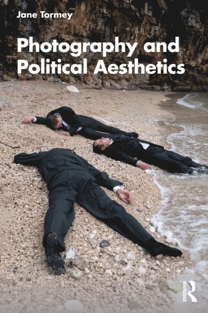Jane Tormey - Photography and Political Aesthetics, E-bok