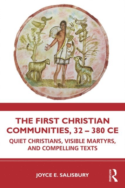 Joyce E. Salisbury - First Christian Communities, 32 - 380 CE, E-bok
