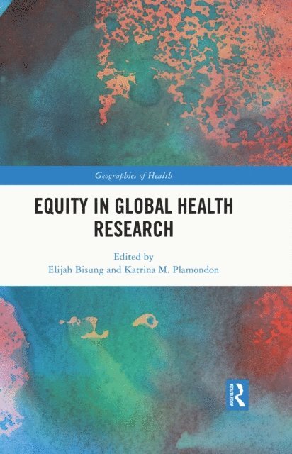 Katrina Plamondon, Elijah Bisung - Equity in Global Health Research, E-bok