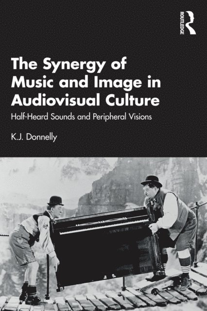 K.J. Donnelly - Synergy of Music and Image in Audiovisual Culture, E-bok