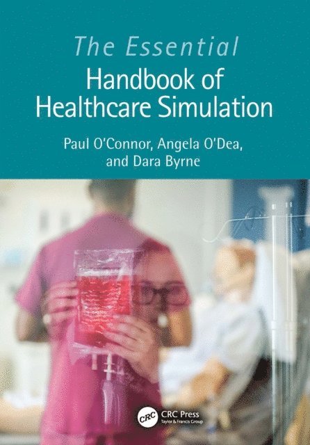 Dara Byrne, Angela O'Dea, Paul O'Connor - Essential Handbook of Healthcare Simulation, E-bok