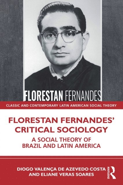 Eliane Veras Soares, Diogo Valenca de Azevedo Costa - Florestan Fernandes' Critical Sociology, E-bok