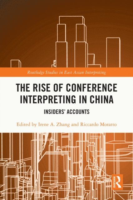 Riccardo Moratto, Irene A. Zhang - Rise of Conference Interpreting in China, E-bok