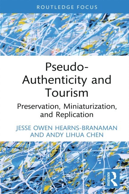 Andy Lihua Chen, Jesse Owen Hearns-Branaman - Pseudo-Authenticity and Tourism, E-bok