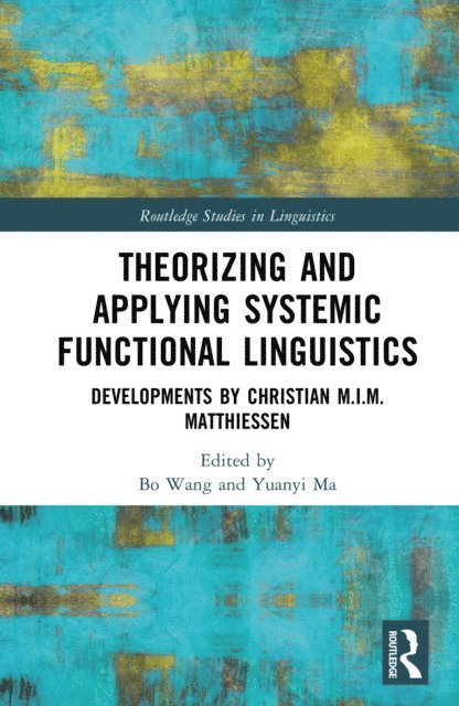 Yuanyi Ma, Bo Wang - Theorizing and Applying Systemic Functional Linguistics, E-bok