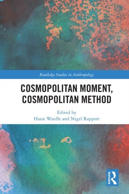 Huon Wardle, Nigel Rapport - Cosmopolitan Moment, Cosmopolitan Method, E-bok