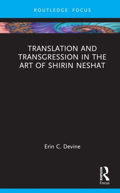 Erin C. Devine - Translation and Transgression in the Art of Shirin Neshat, E-bok