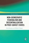 Non-Democratic Federalism and Decentralization in Post-Soviet States