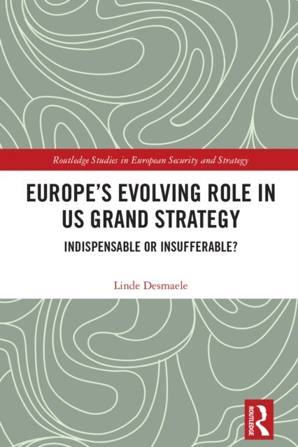 Linde Desmaele - Europe's Evolving Role in US Grand Strategy, E-bok