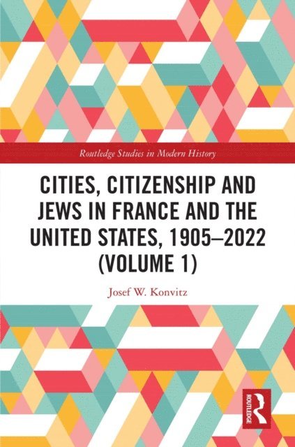 Josef W. Konvitz - Cities, Citizenship and Jews in France and the United States, 1905-2022 (Volume 1), E-bok. Tillgänglighet: Lägg i varukorg