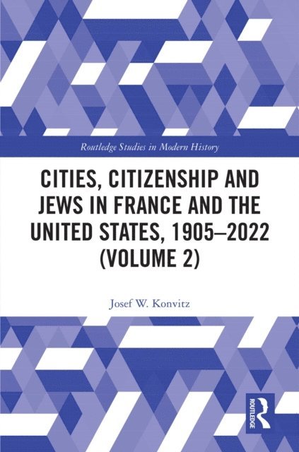 Josef W. Konvitz - Cities, Citizenship and Jews in France and the United States, 1905-2022 (Volume 2), E-bok. Tillgänglighet: Lägg i varukorg