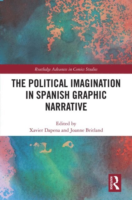 Joanne Britland, Xavier Dapena - Political Imagination in Spanish Graphic Narrative, E-bok