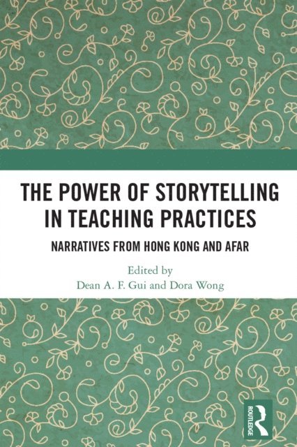 Dora Wong, Dean A. F. Gui - Power of Storytelling in Teaching Practices, E-bok