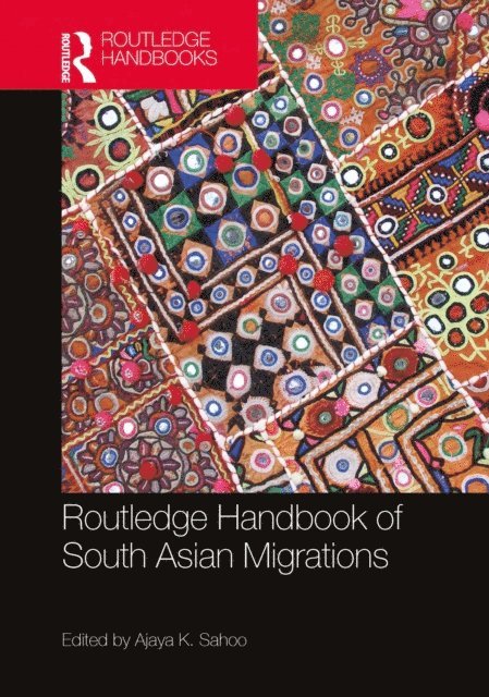 Ajaya K. Sahoo - Routledge Handbook of South Asian Migrations, E-bok