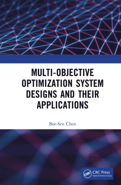 Bor-Sen Chen - Multi-Objective Optimization System Designs and Their Applications, E-bok